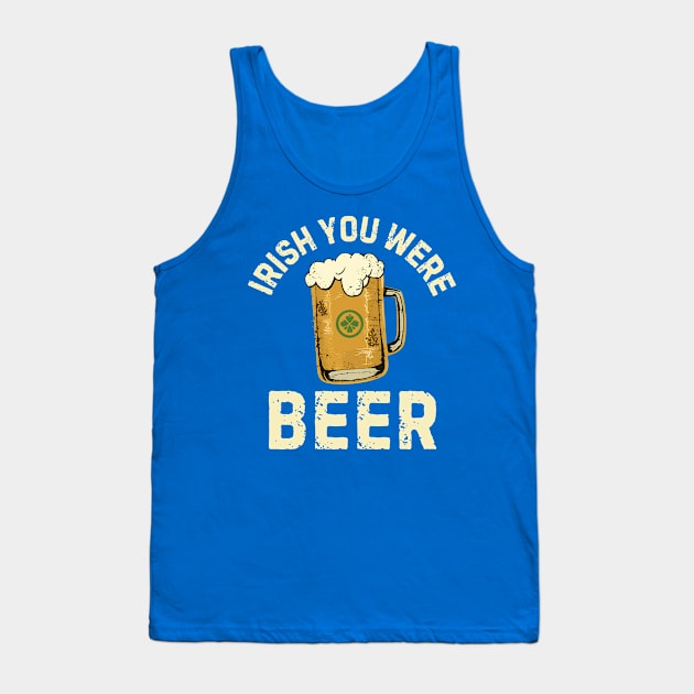 Irish You Were Beer Tank Top by NomiCrafts